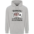 Working is for People Who Can't Play Poker Mens 80% Cotton Hoodie