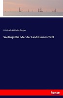 SeelengrößE Oder Der Landsturm In Tirol Friedrich Wilhelm Ziegler