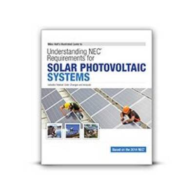 Mike Holts Illustrated Guide to Understanding NEC Requirements for Solar - GOOD