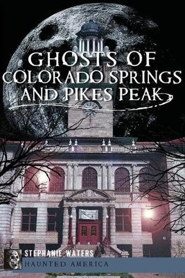 Stephanie Water Ghosts of Colorado Springs and Pikes P (Taschenbuch) (US IMPORT)