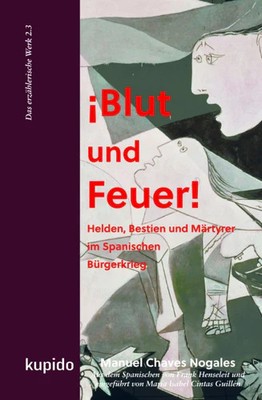 ¡Blut und Feuer!: Helden, Bestien und Märtyrer im Spanischen Bürgerkrieg