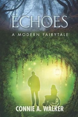 Echoes: A Modern Fairytale by Connie A. Walker (English) Paperback Book