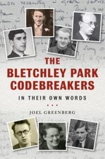 The Bletchley Park Codebreakers in Their Own Words by Greenberg, Joel
