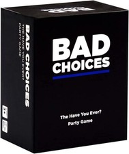 BAD CHOICES - The Have You Ever Party Game - NEW