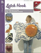 Latch Hook Beginner Level 12 Projects For The Modern Maker Leisure Arts #7675