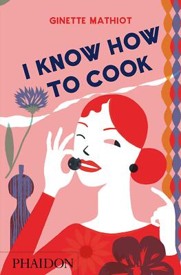 I Know How To Cook [Hardcover] Mathiot, Ginette