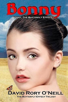 Bonny The Butterfly Effect By David Rory ONeill - New Copy - 9781508420132