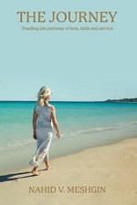 The Baha'i Journey Treading the Path of Love Faith and Service by Nahid Meshgin