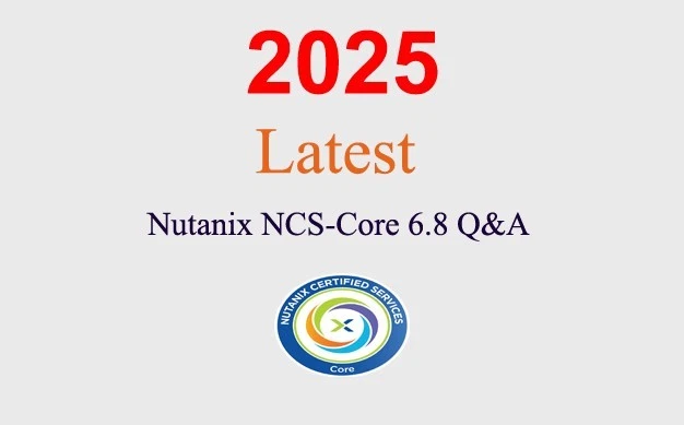Nutanix NCS-Core 6.8 Q&A GARANTIERT (1 Monat Update)