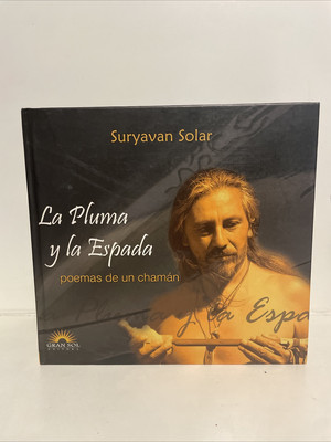 La Pluma Y La Espada Poemas De Un Chaman Suryavan Solar SIGNED