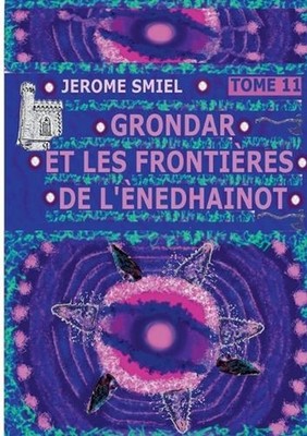 Grondar et les Frontires de l'nedhainot: Tome 11 de la Saga Smiel / Gandorr / Gr