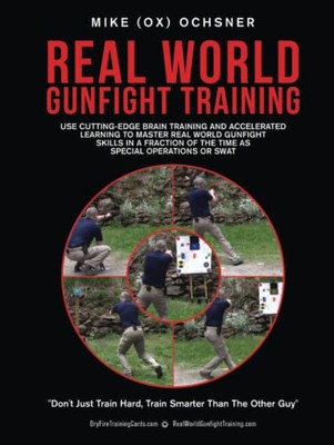 Real World Gunfight Training: Use Cutting-Edge Brain Training and