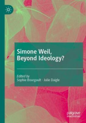 Simone Weil, Beyond Ideology?, Paperback by Bourgault, Sophie (EDT); Daigle, ...