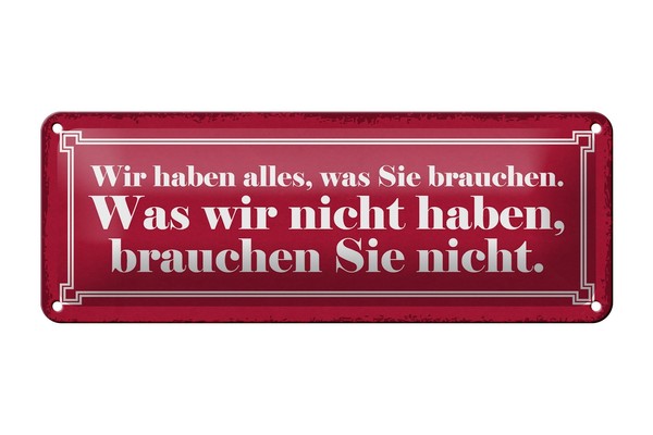 Blechschild Spruch 27X10Cm Wir Haben Alles Was Sie Brauchen Deko Schild Tin Sign-image