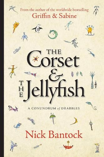 The Corset & the Jellyfish: A Conundrum of Drabbles by Bantock, Nick