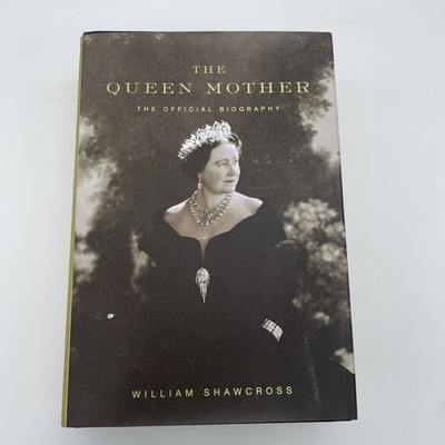The Queen Mother: The Official Biography William Shawcross HB/DJ 1st Ed. 2009