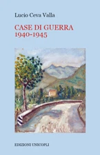 Case Di Guerra 1940-1945 Lucio Ceva Valla Unicopli 2018