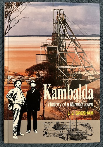 KAMBALDA - History of a Mining Town by J.J. Gresham WA Goldfields Nickel History