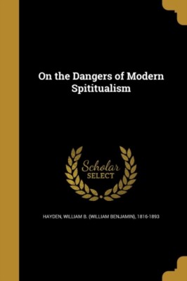 Hayden - On the Dangers of Modern Spititualism - New paperback or soft - X555z