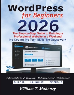 WordPress 2026: The Step-by-Step Guide to Building a Professional Website in a W