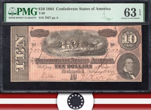 T-68 1864 $10 CONFEDERATE CURRENCY PMG 63 EPQ CIVIL WAR TEN DOLLAR BILL 7027
