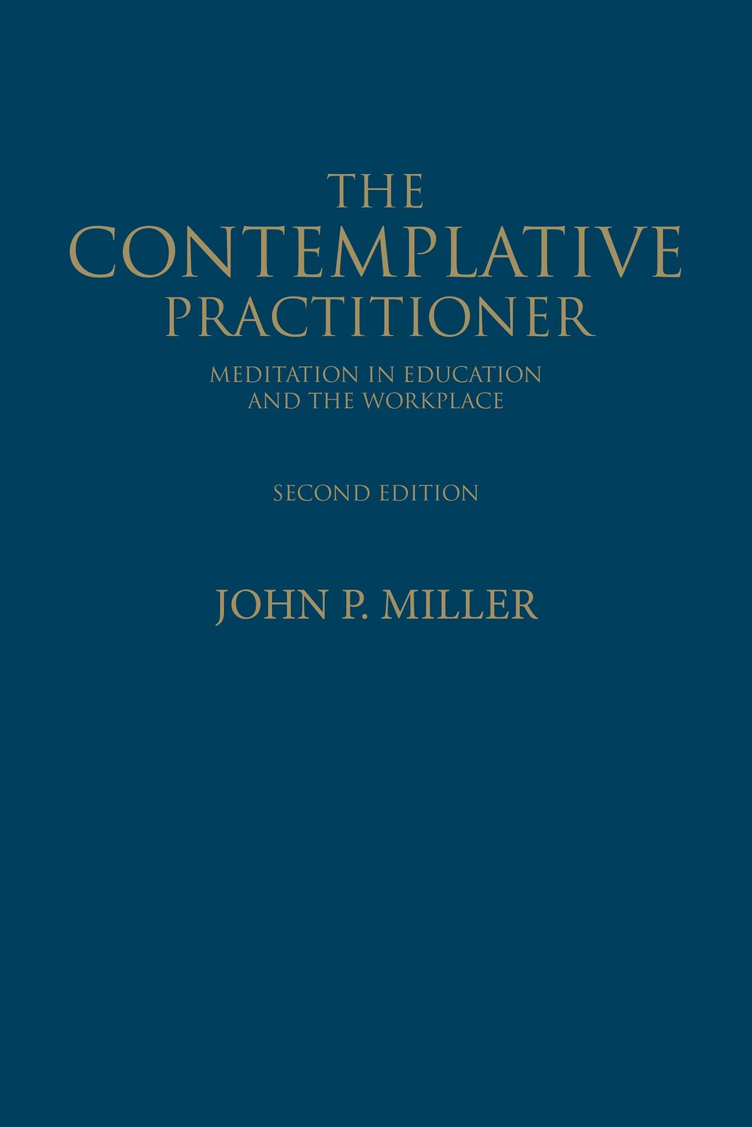 The Contemplative Practitioner: Meditation in Education and the