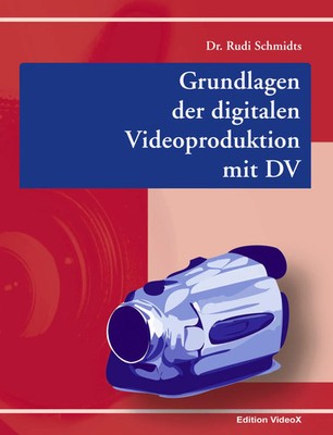 Rudi Schmidts | Grundlagen der digitalen Videoproduktion mit DV | Taschenbuch