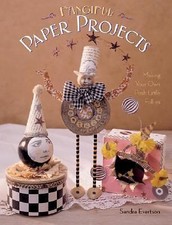 Fanciful Paper Projects: Making Your Own Posh Little Follies by Sandra Evertson