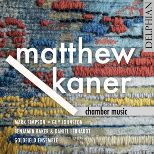 Matthew Kaner Matthew Kaner: Chamber Music (CD) Album