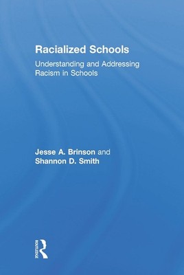 Racialized Schools: Understanding and Addressing Racism in Schools by Jesse A. B