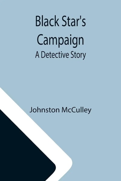 Black Star's Campaign A Detective Story Johnston Mcculley Taschenbuch Englisch-image