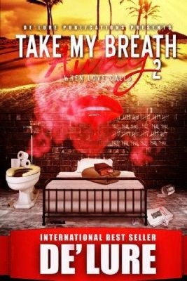 Take My Breath Away 2: When Love Calls by De'lure [Paperback]