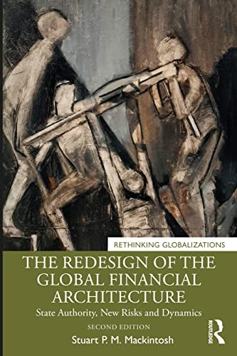 The Redesign of the Global Financial Architectu, Mackin..
