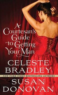 A Courtesans Guide to Getting Your Man - Mass Market Paperback - VERY GOOD