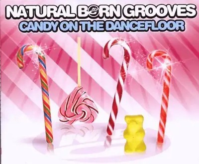 Natural Born Grooves - Candy on the Dancefloor