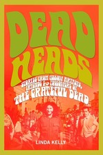 Deadheads: Stories from Fellow Artists, Friends & Followers of the Grateful ...