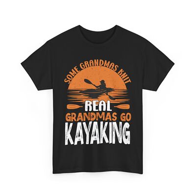 Real Grandma Go Kayaking Shirt, Kayaking Lovers Granny Sport Funny T-Shirt