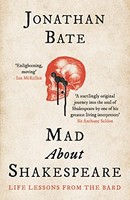 Jonathan Bate - Mad About Shakespeare Life Lessons From The Bard - P - G245Z