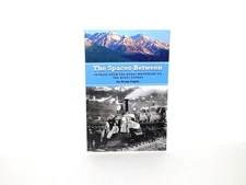 Seward Alaska History The Spaces Between Pioneers Elders Troopers Artists Book