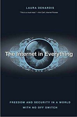 The Internet in Everything: Freedom - Hardcover, by DeNardis Laura - Very Good