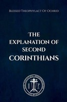 The Explanation Of Second Corinthians | Blessed Theophylact Of Ochrid (U. A.)