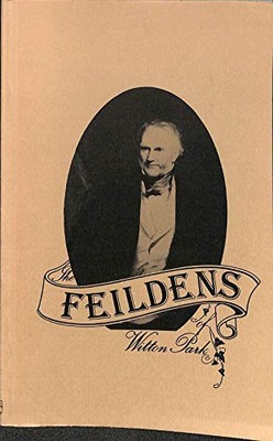 The Feildens of Witton Park: the Chronicles of a Lancashire... - R. D. S Wilson