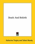 Death and Rebirth by Katherine Tingley, Talbot Mundy (Paperback / softback, 2005)