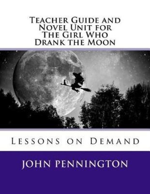 Lehrerhandbuch und Romaneinheit für das Mädchen, das den Mond trank: Lektionen auf Anfrage