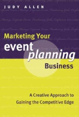 Marketing Your Event Planning Business: A Creative Approach to Gaini - VERY GOOD