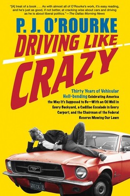 Driving Like Crazy: Thirty Years of Vehicular Hell-Bending, Celebrating Amer...