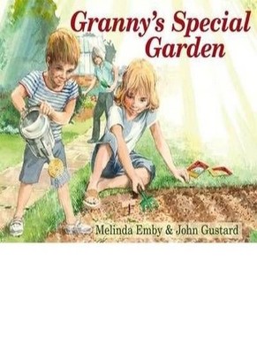 Granny's Special Garden,Melinda Emby, John Gustard