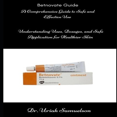 Betnovate Guide A Comprehensive Guide to Safe and Effective Use U