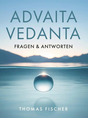 Advaita Vedanta - Fragen & Antworten | Thomas Fischer | Taschenbuch | 436 S.