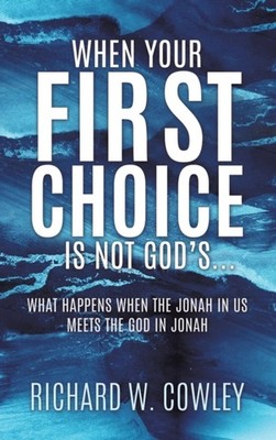 Cowley - When Your First Choice Is Not God's... - hardback or cased bo - E555z